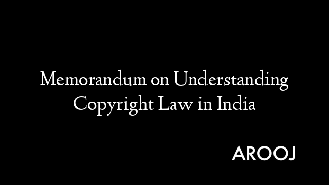 Memorandum on Understanding Copyright Law in India