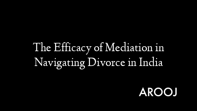 The Efficacy of Mediation in Navigating Divorce in India